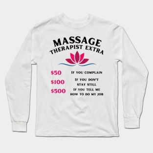 Funny Massage Therapist - Massage Extra Charges Long Sleeve T-Shirt